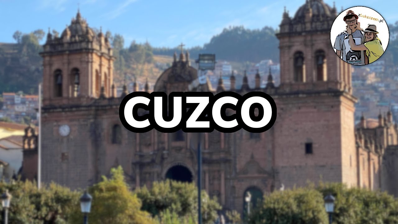 CUZCO, Peru - co warto zobaczyć? Przewodnik po najpiękniejszym mieście Peru.