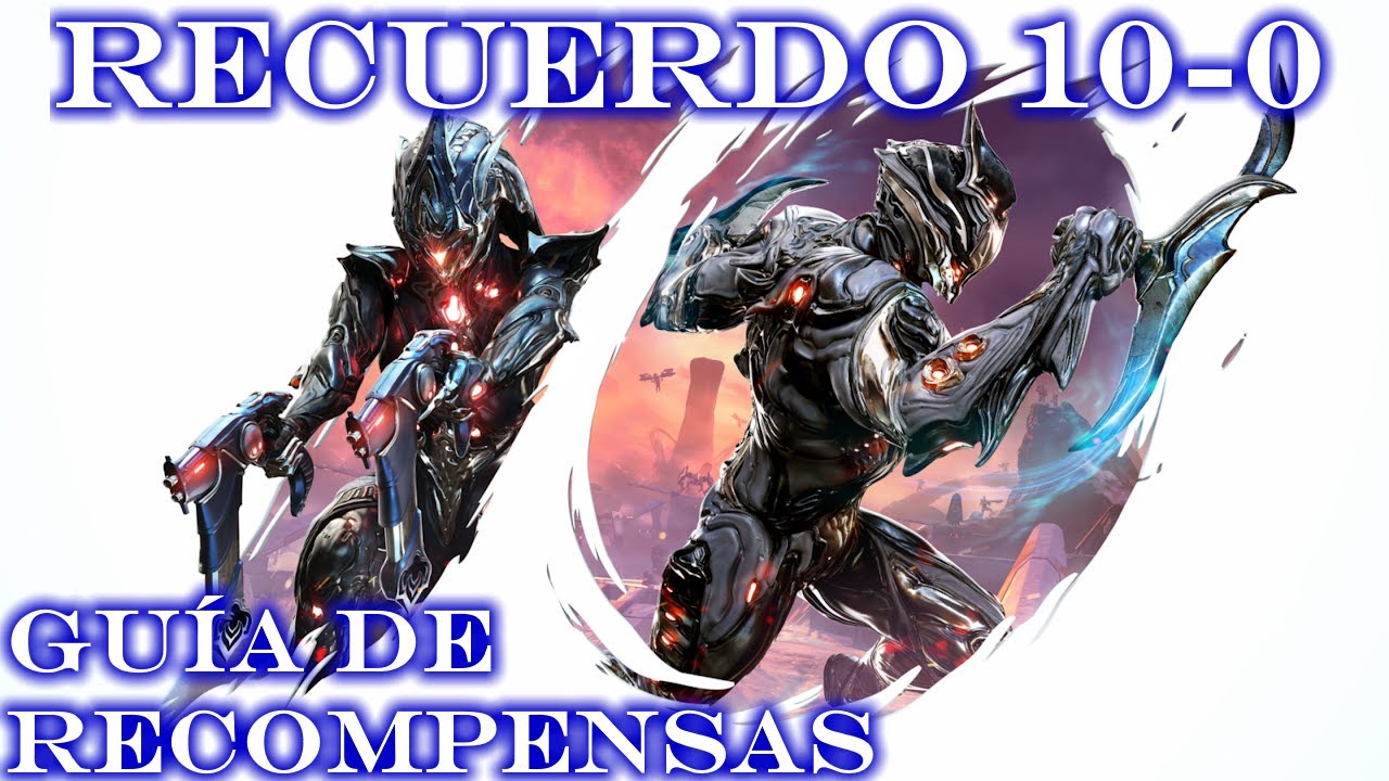 &iquest;Qu&eacute; Es Recuerdo: Diez-Cero? - Gu&iacute;a de Recompensas - Warframe
