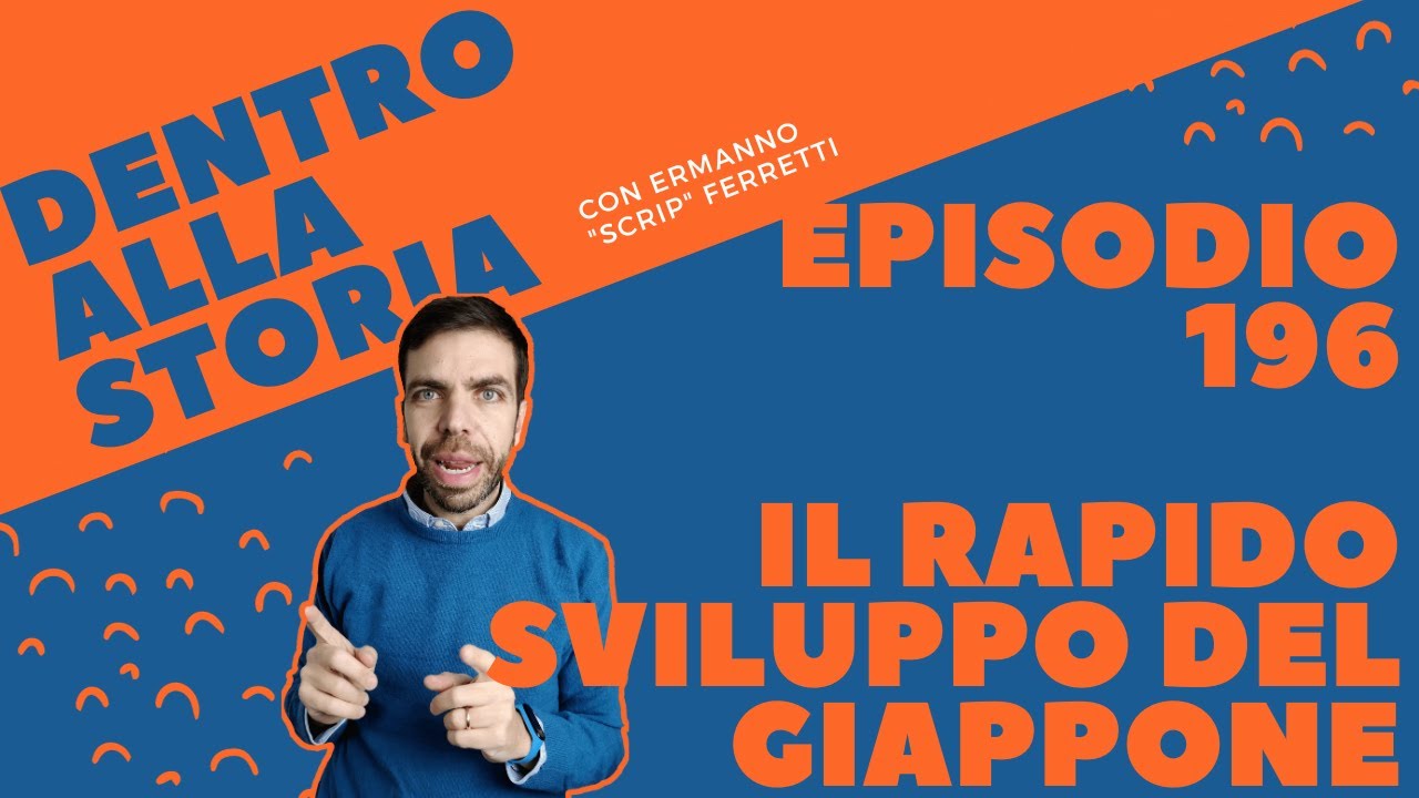 Il rapido sviluppo del Giappone [Dentro alla storia, episodio 196]