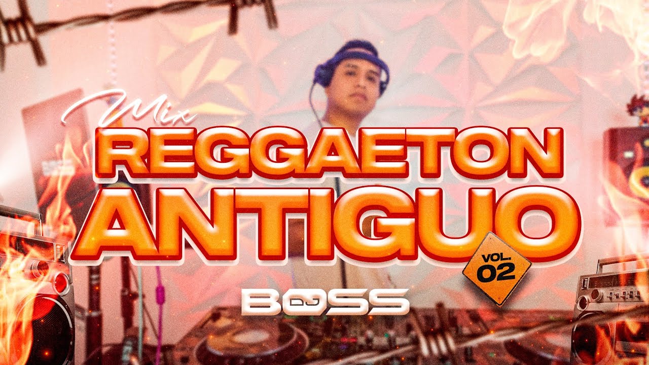 MIX REGGAETON ANTIGUO VOL.2 - DJ BOSS (DON OMAR, DADDY YANKEE, WISIN Y YANDEL, ZION Y LENNOX, ETC