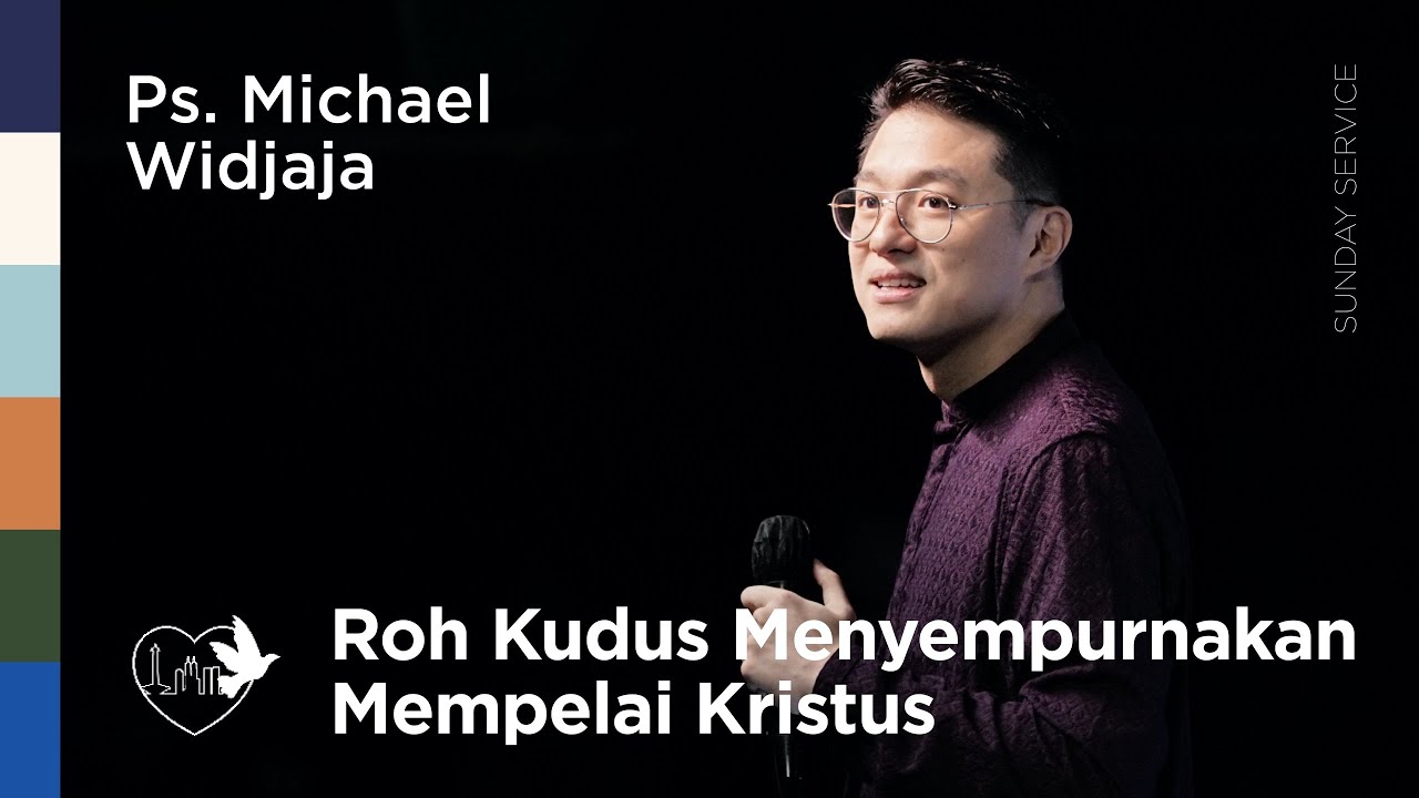 Roh Kudus Menyempurnakan Mempelai Kristus - Ps. Michael Widjaja | 08/06/25 | Pentecost SundayService