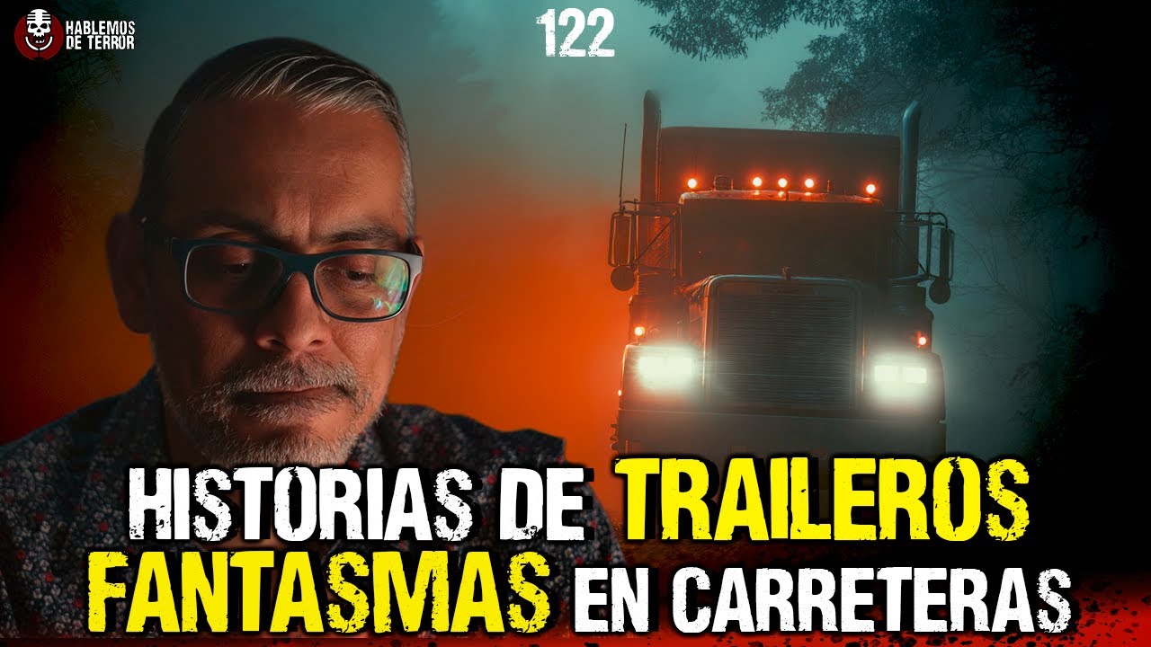 Historias de traileros y fantasmas en carreteras | Ep.122