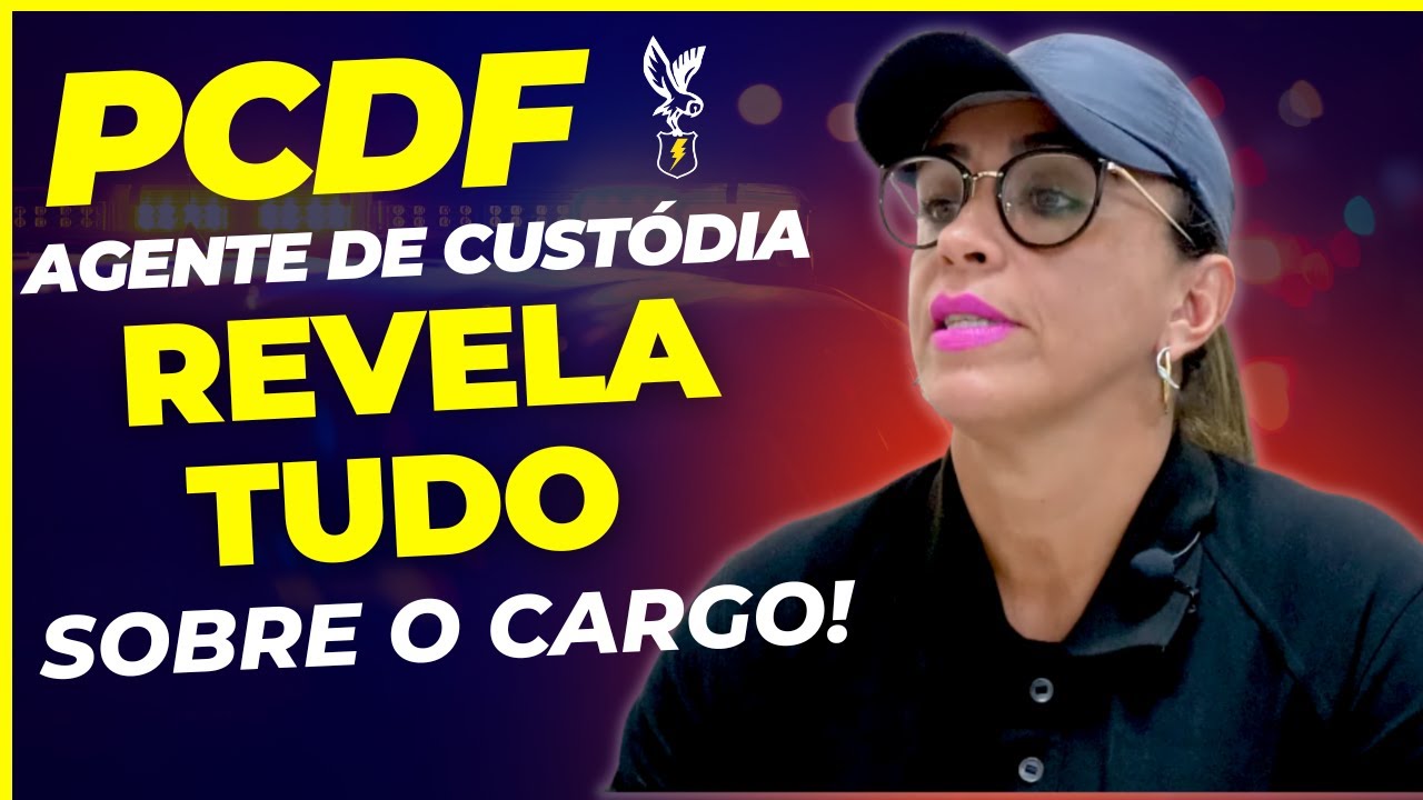 Concurso PCDF 2023: Agente de Custódia, com 17 anos de experiência, REVELA TUDO sobre o cargo!