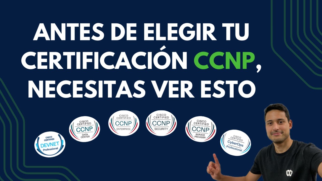 Antes de elegir tu certificación CCNP, necesitas ver esto