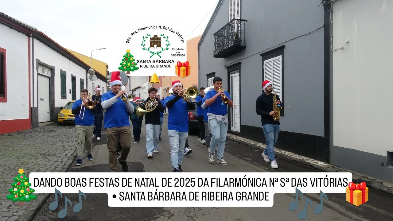 DANDO BOAS FESTAS DE NATAL DE 2025 FILARMÓNICA Nª Sª DAS VITÓRIAS • SANTA BÁRBARA DE RIBEIRA GRANDE