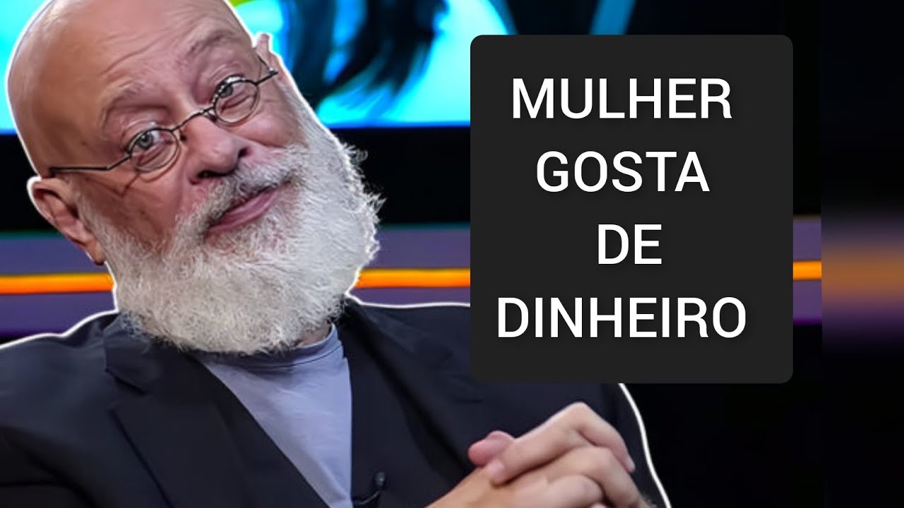MULHER GOSTA DE DINHEIRO ● LUIZ FELIPE PONDÉ