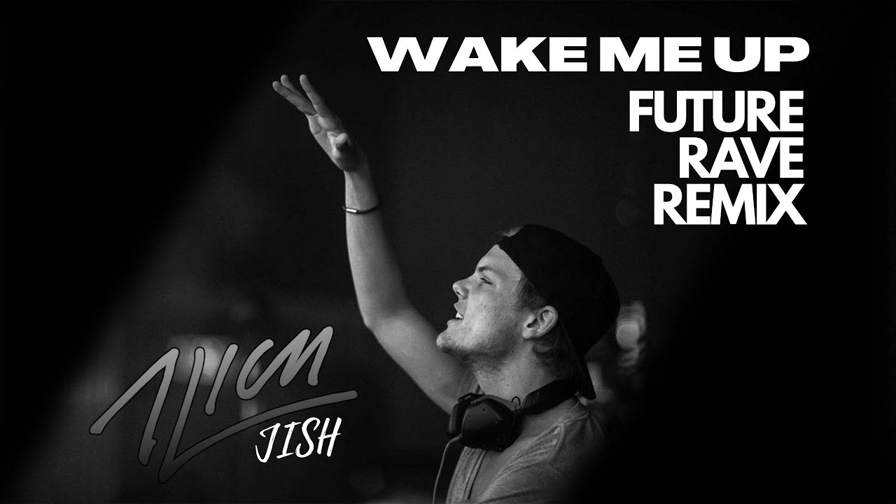 Avicii - Wake Me Up [ JISH Future Rave Remix ]