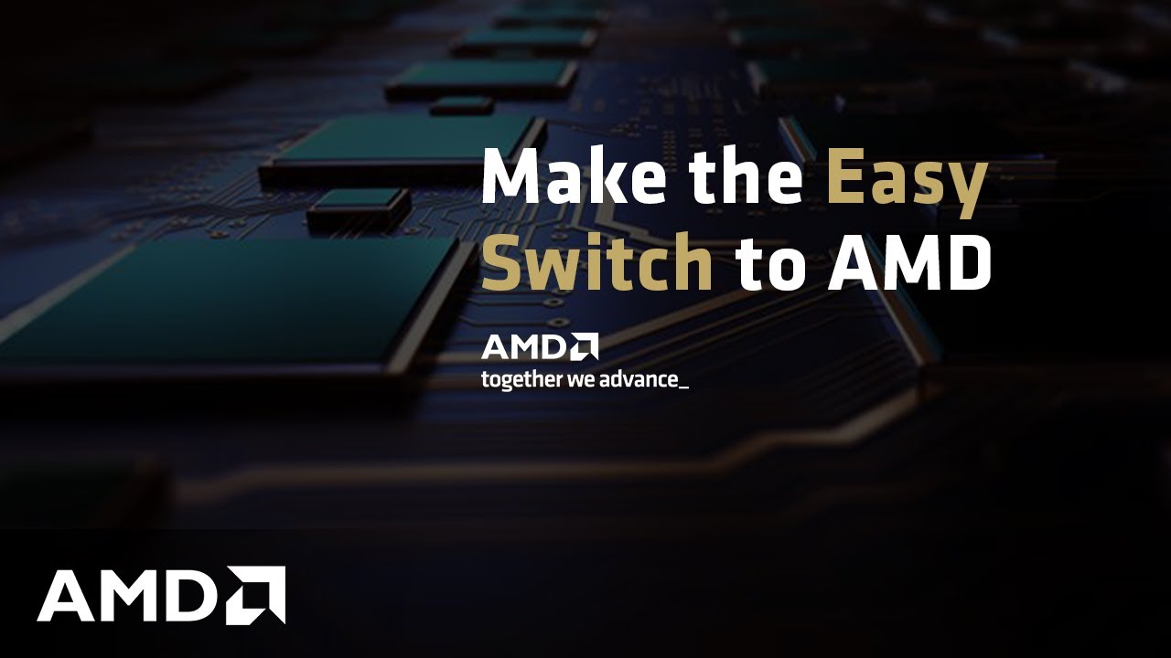 Make the Easy Switch to AMD