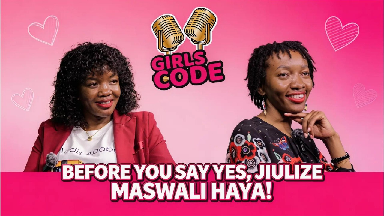 KABLA HUJASEMA NDIYO… HAYA MASWALI YATAKUEPUSHA NA MAJUTO | GIRLS CODE