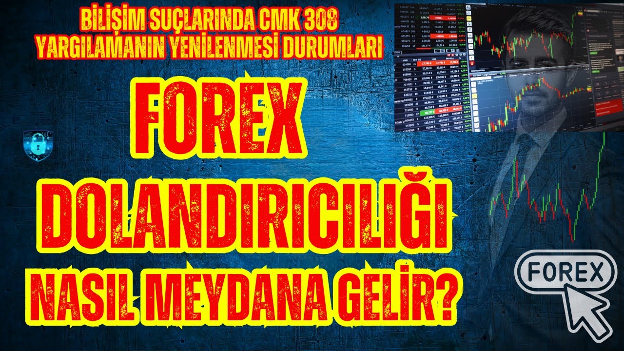 Forex Dolandırıcılığı Nasıl Meydana Gelir? CMK 308 Yargılamanın Yenilenmesi