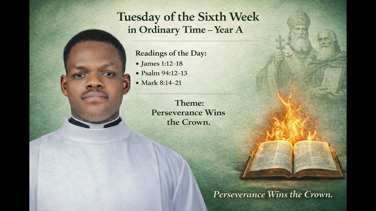 TUESDAY OF THE SIXTH WEEK IN ORDINARY TIME YEAR A. 