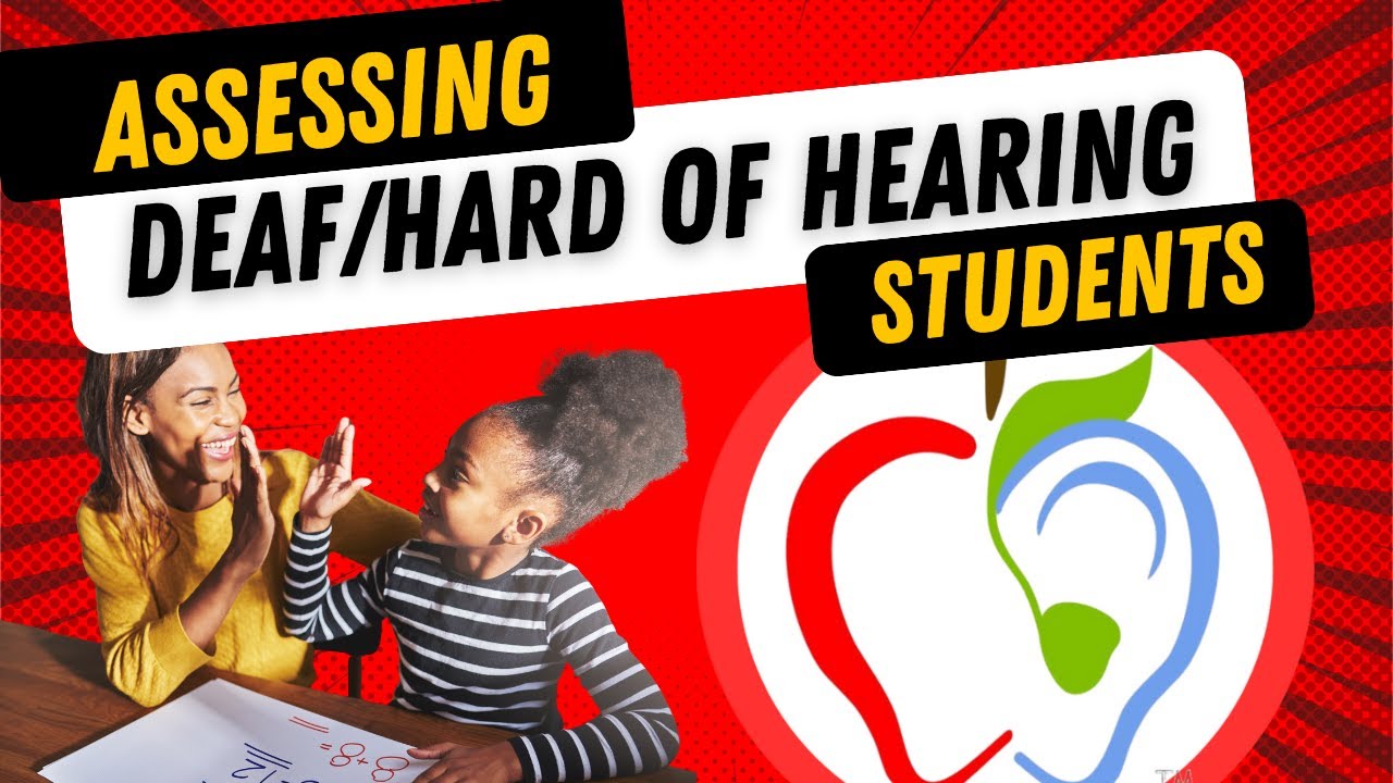 Assessing Deaf and Hard of Hearing Students: Tools for Teachers of the Deaf