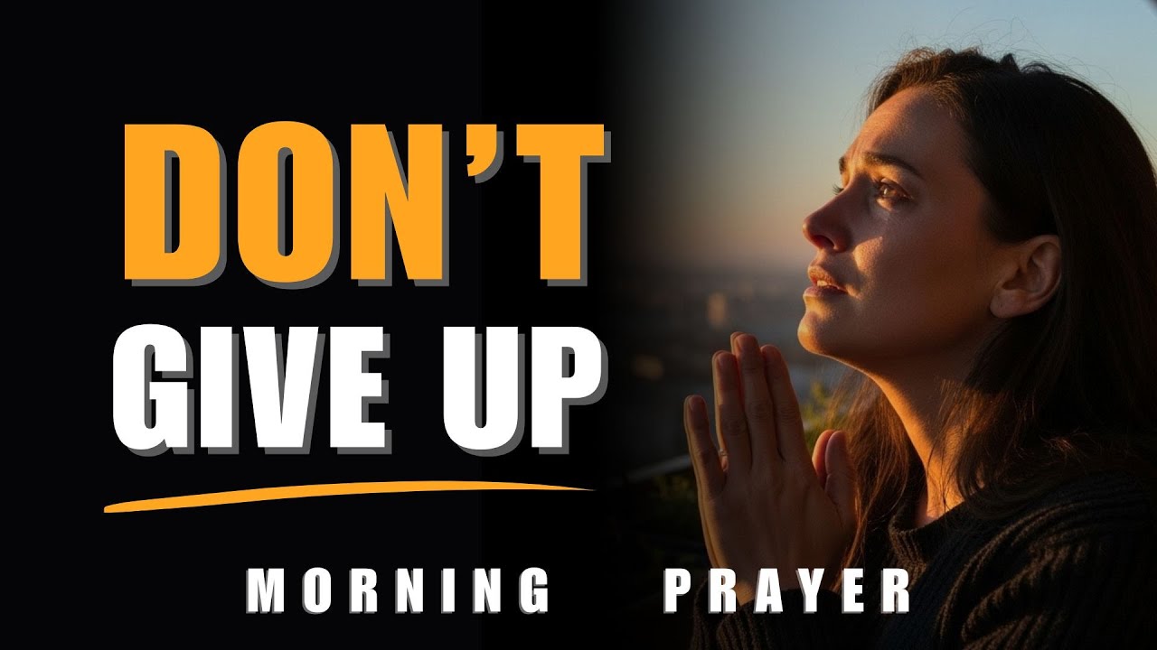 Don’t Give Up in Your Pain | Morning Prayer for Hope, Healing & Strength | Morning Prayer