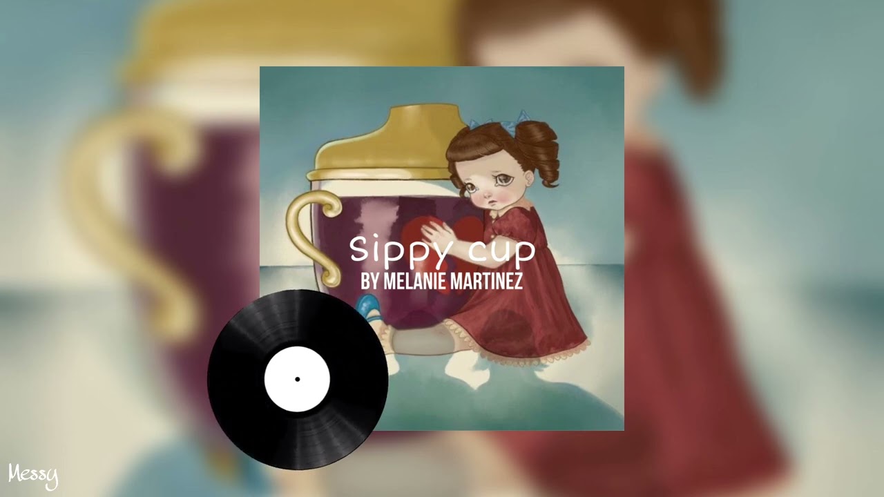 Sippy cup - Melanie Martinez (sped up)