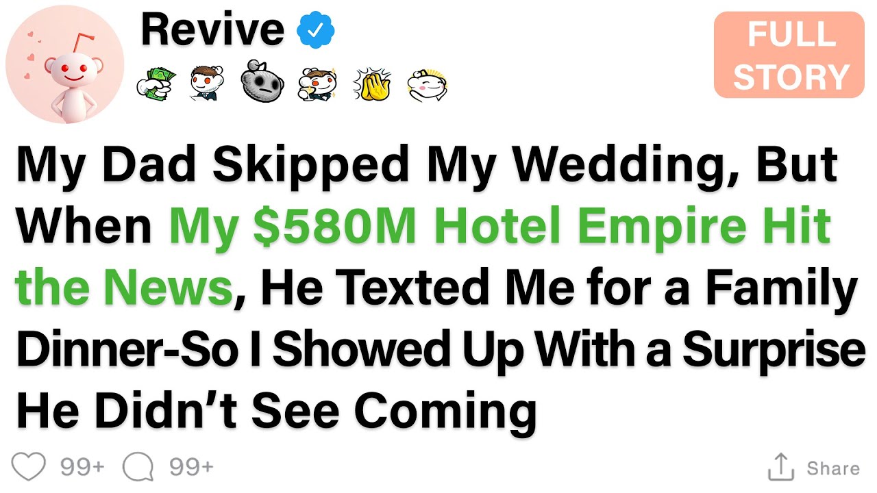 He Ignored My Wedding, Then Suddenly Wanted to Reconnect After My $580M Hotel Chain Made...