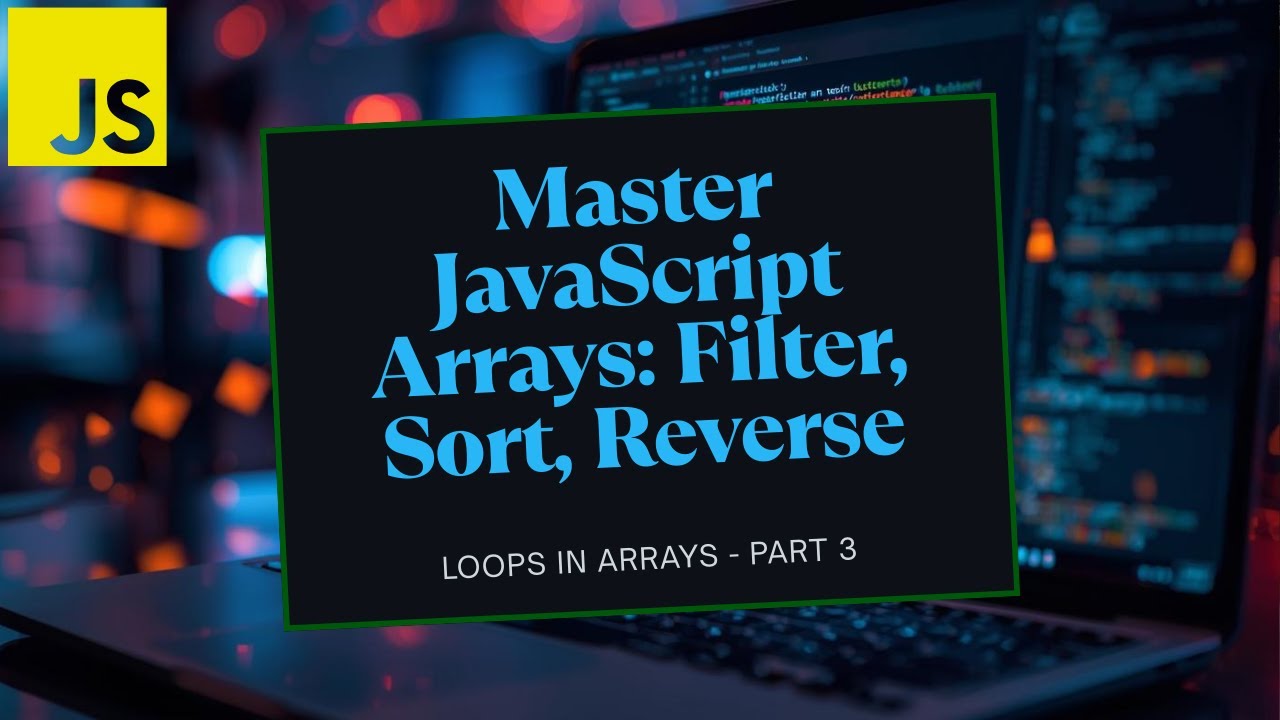 Массивы JavaScript, часть 3 | Фильтрация, сортировка и реверсирование массивов как профессионал