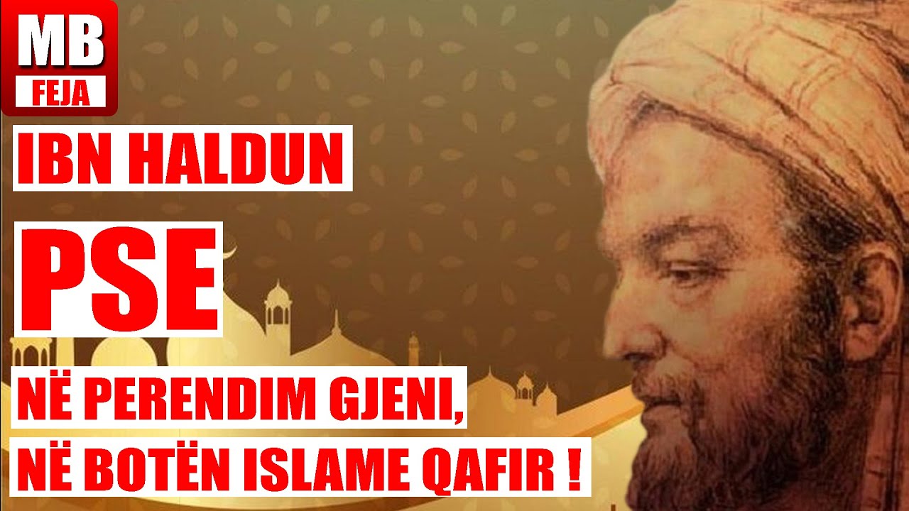 E PABESUESHME/ Ibn Halduni në Perëndim GJENI, në Botën Islame QAFIR!