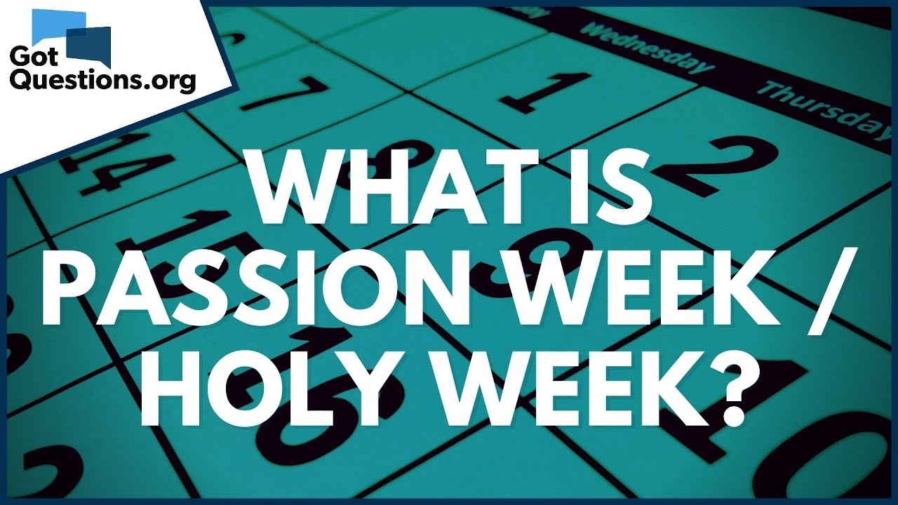 What is Passion Week / Holy Week? | GotQuestions.org