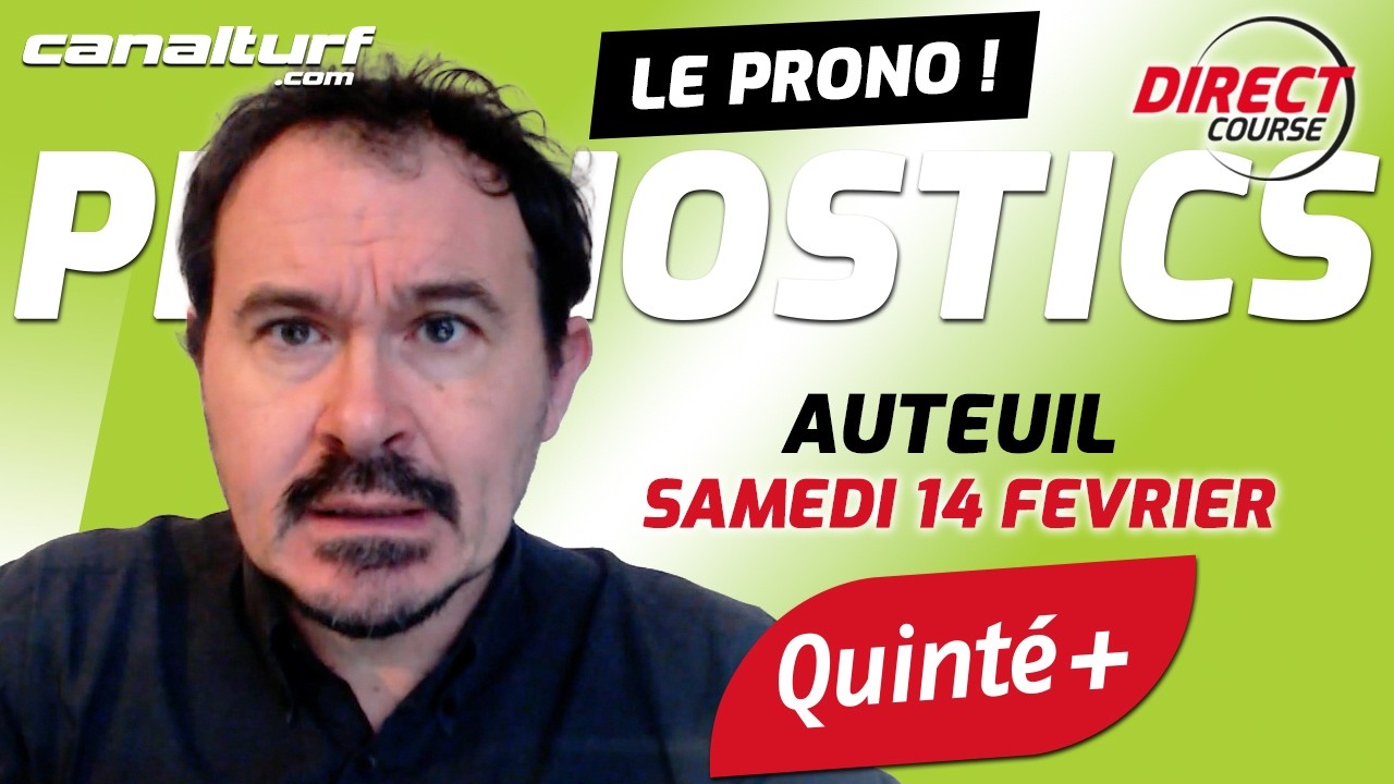 Pronostic Quint&eacute; Auteuil et courses PMU du Samedi 14 f&eacute;vrier 2026