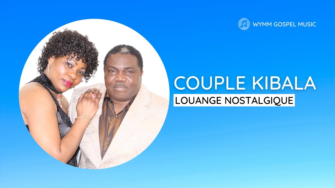 COUPLE KIBALA - Louange Nostalgique (Album intégral) 🕊️🎵 #CoupleKibala #LouangeNostalgique #album