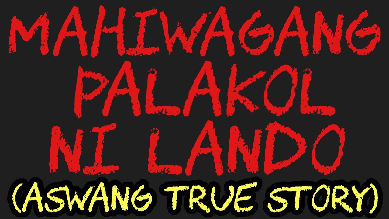 MAHIWAGANG PALAKOL NI LANDO (Aswang True Story)