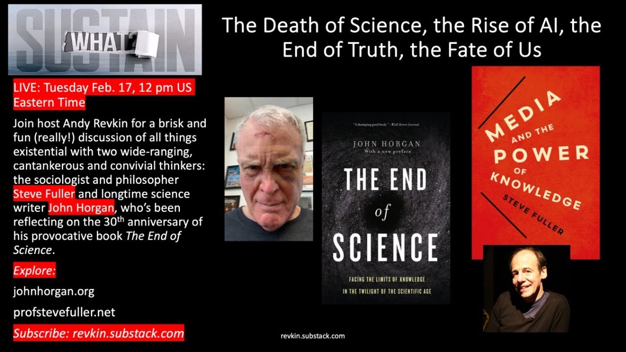 The Death of Science, the Rise of AI, the End of Truth, the Fate of Us
