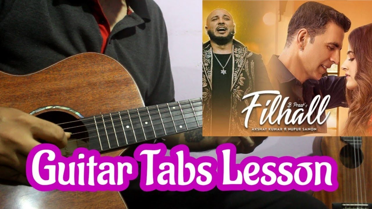 Filhall Guitar Tabs Cover & Lesson | BPraak, Jaani Feat. Akshay Kumar, Nupur Sanon