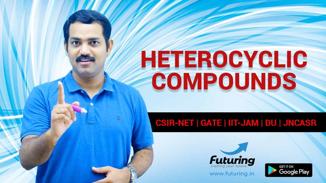 Chemistry of Heterocyclic Compounds | NET/JAM |  Introductory Class