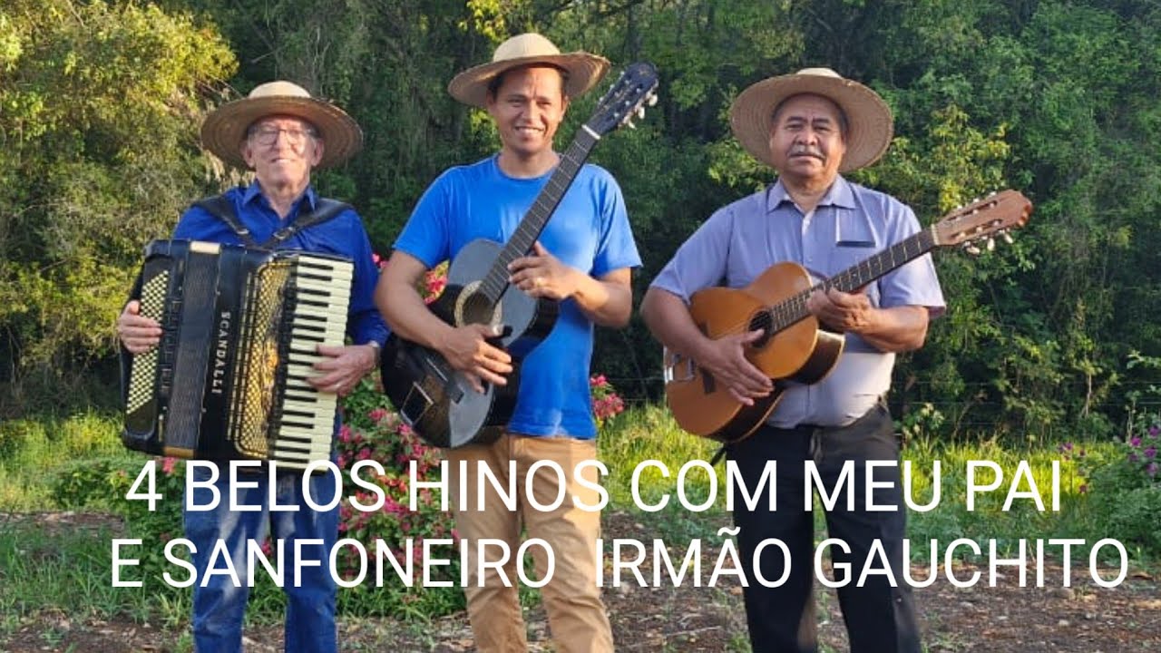 4 BELOS hinos  cantados  com meu pai  e Sanfoneiro irmão  Gauchito #adriano #ccbhino #ccb