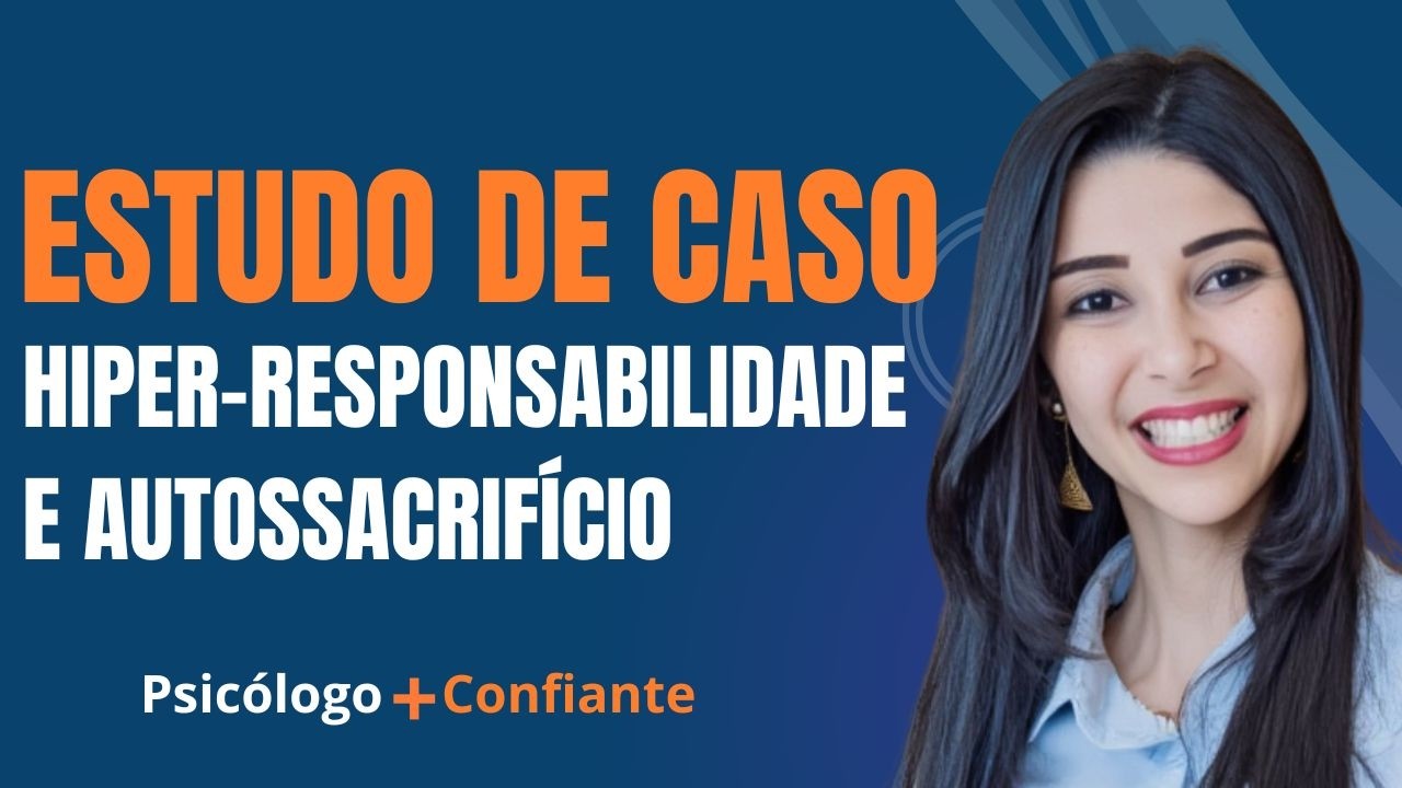 Estudo de caso I Hiper-responsabilidade e Autossacrifício