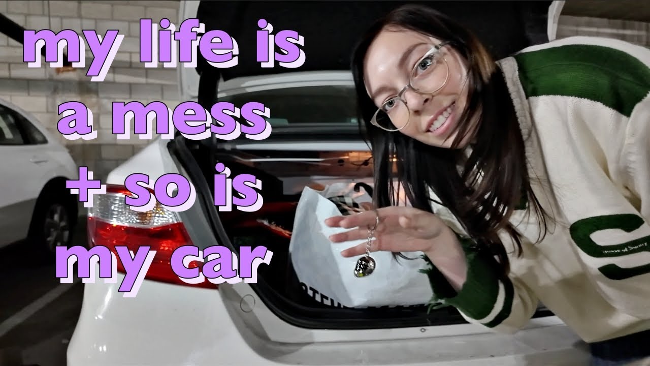 life update + car clean out ✨✨