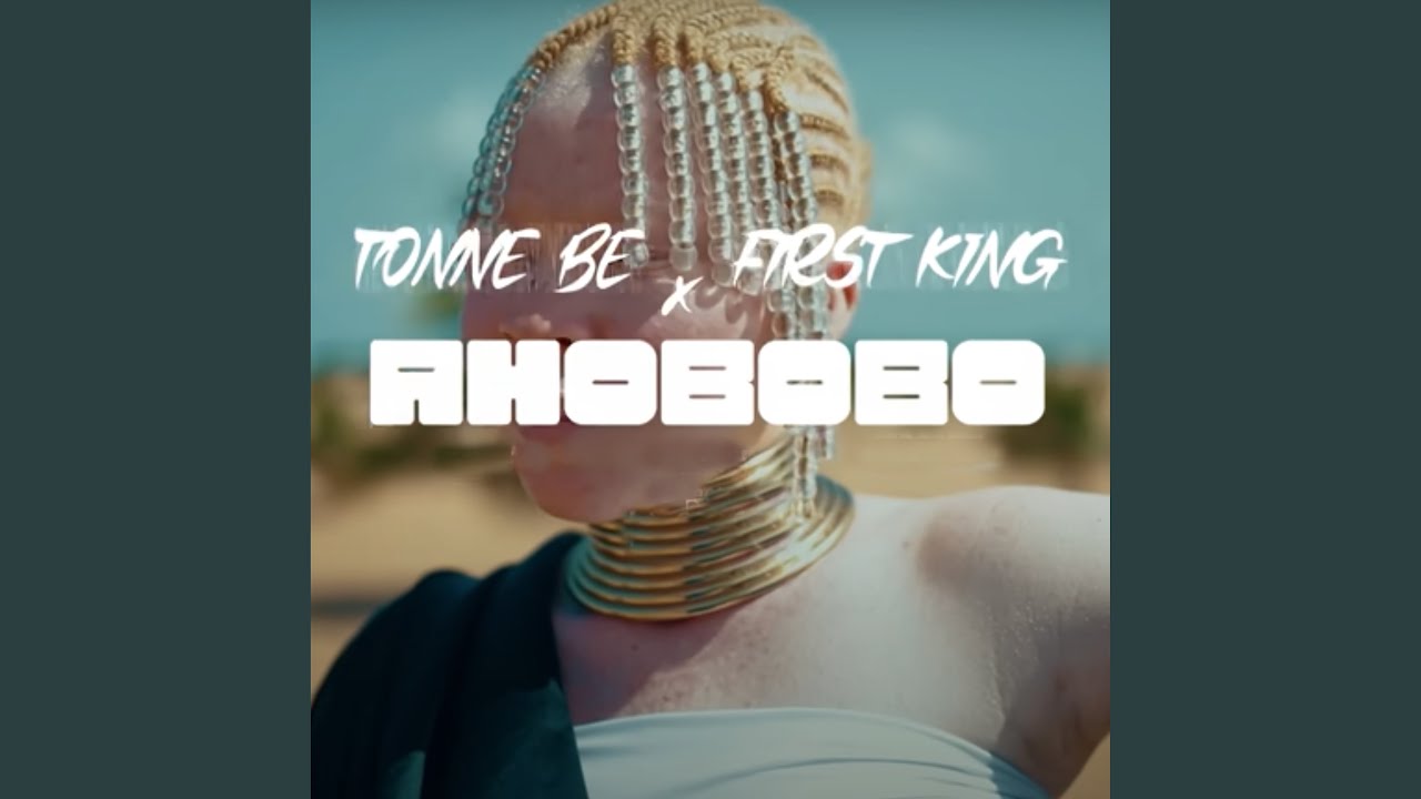 Ahobobo - Tonne Be feat First King