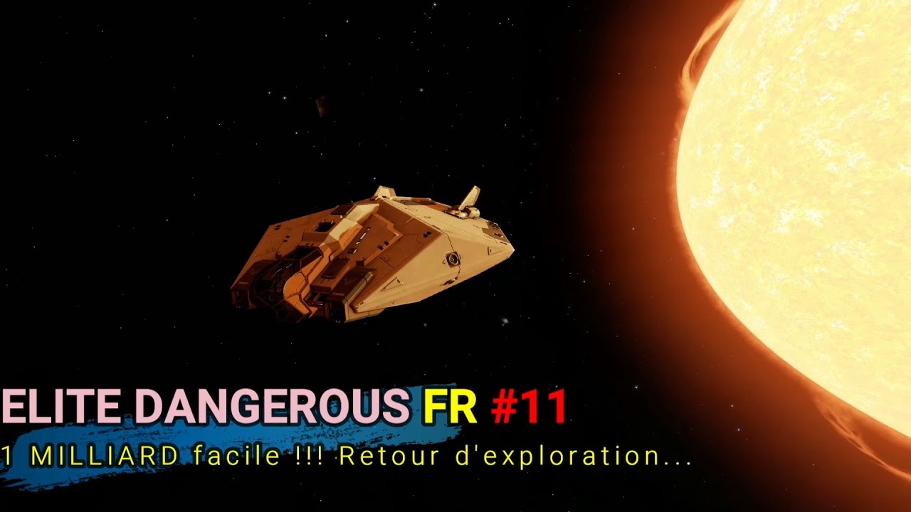 Elite Dangerous FR #11: 1 MILLIARD facile !!! Retour d'Exploration