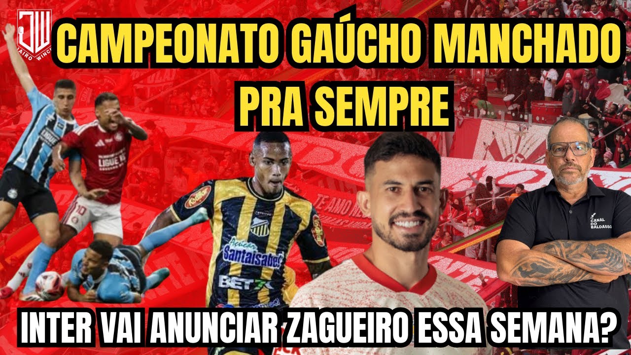 CAMPEONATO GAÚCHO MANCHADO PRA SEMPRE | INTER VAI ANUNCIAR ZAGUEIRO ESSA SEMANA? | JAIRO WINCK