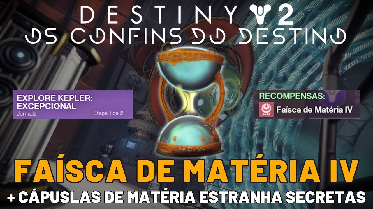 Destiny 2 - Explore Kepler Excepcional | Faísca de Matéria 4 + Cápsulas de Matéria Estranha Secretas