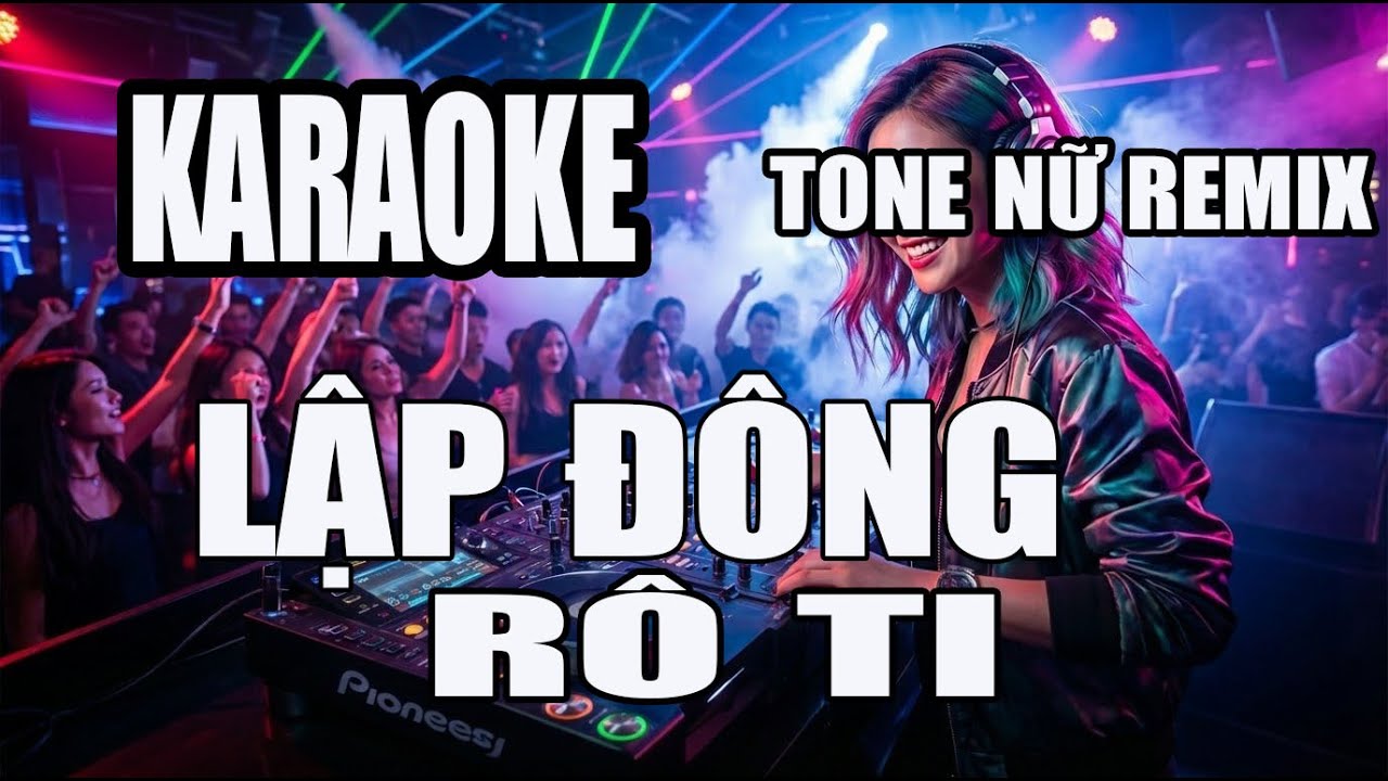 KARAOKE LẬP ĐÔNG TONE NỮ REMIX || RÔ TI || HÁT LÀ PHÊ