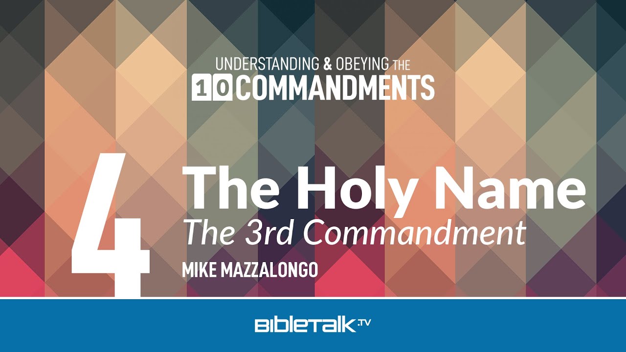 The Holy Name: The 3rd Commandment – Mike Mazzalongo | BibleTalk.tv