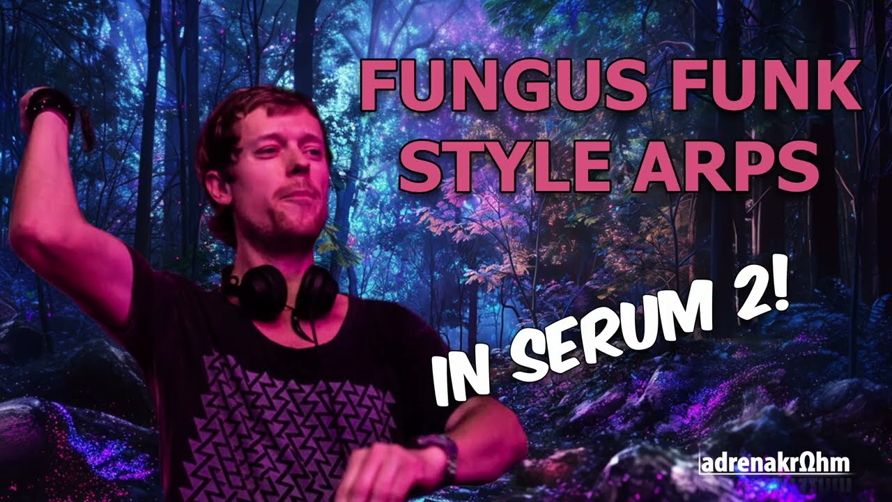 Fungus Funk style arp in Serum 2