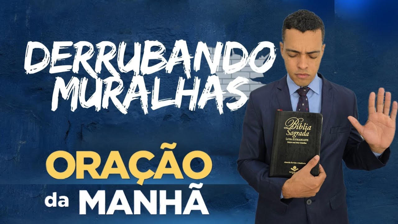 ORAÇÃO DA MANHÃ – DERRUBANDO MURALHAS 🙏🔥