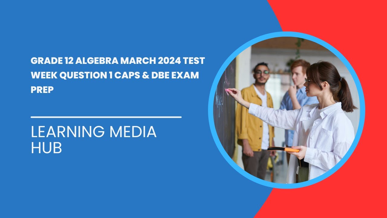 Grade 12 Algebra   March 2024 Test Week Question 1   CAPS & DBE Exam Prep