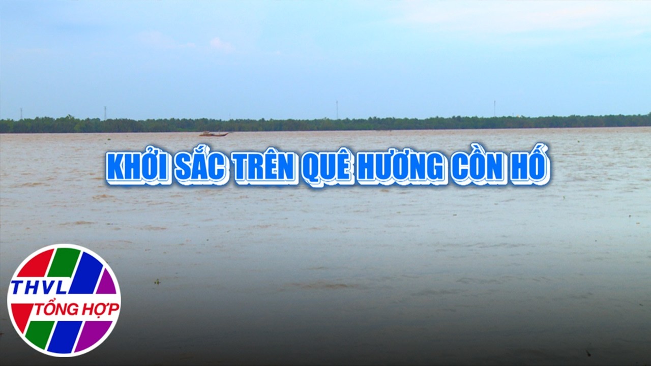 Không gian mới - Sức sống mới: Khởi sắc trên quê hương Cồn Hố