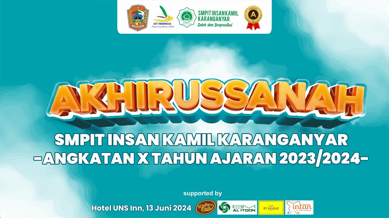 🔴📡 LIVE AKHIRSSANAH SMPIT INSAN KAMIL KARANGANYAR ANGK  X TA 2023-2024, Hotel UNS Inn 13 Juni 2024