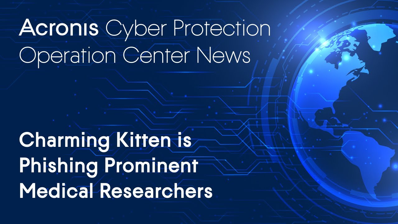 Charming Kitten is Phishing Prominent Medical Researchers | Cyber Protection Operation Center News