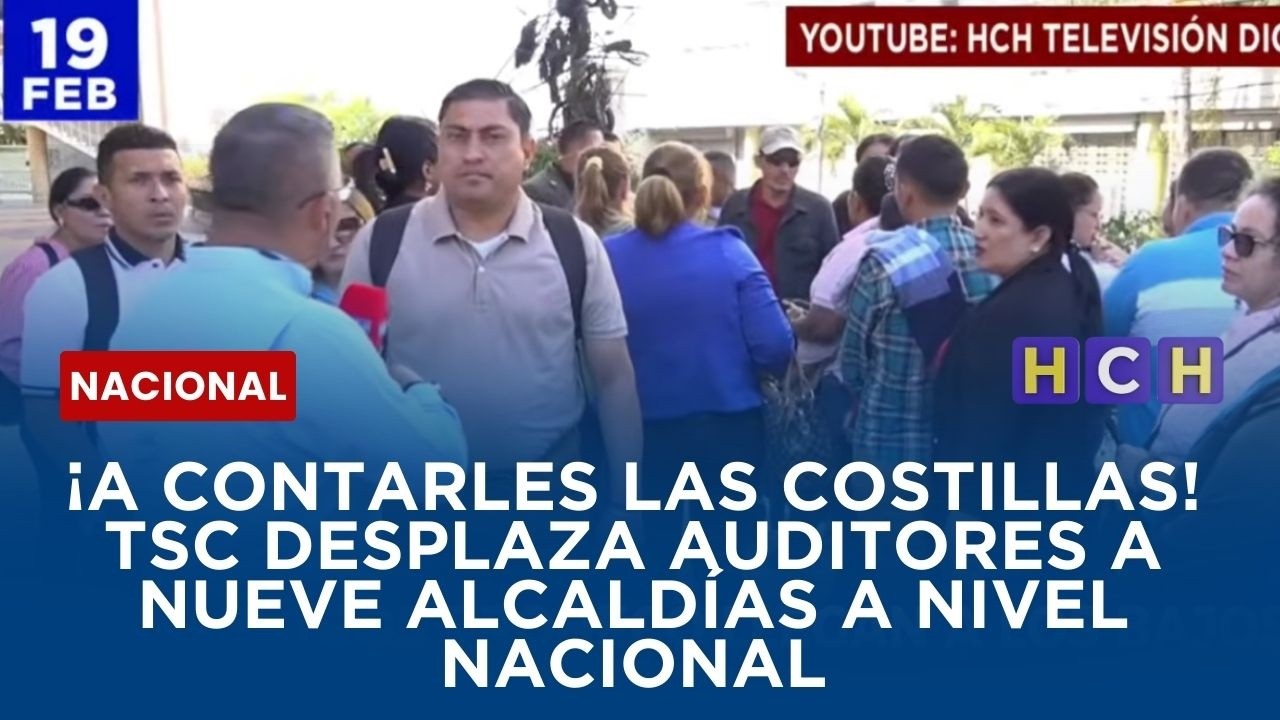 ¡A contarles las costillas! TSC desplaza auditores a nueve alcaldías a nivel nacional