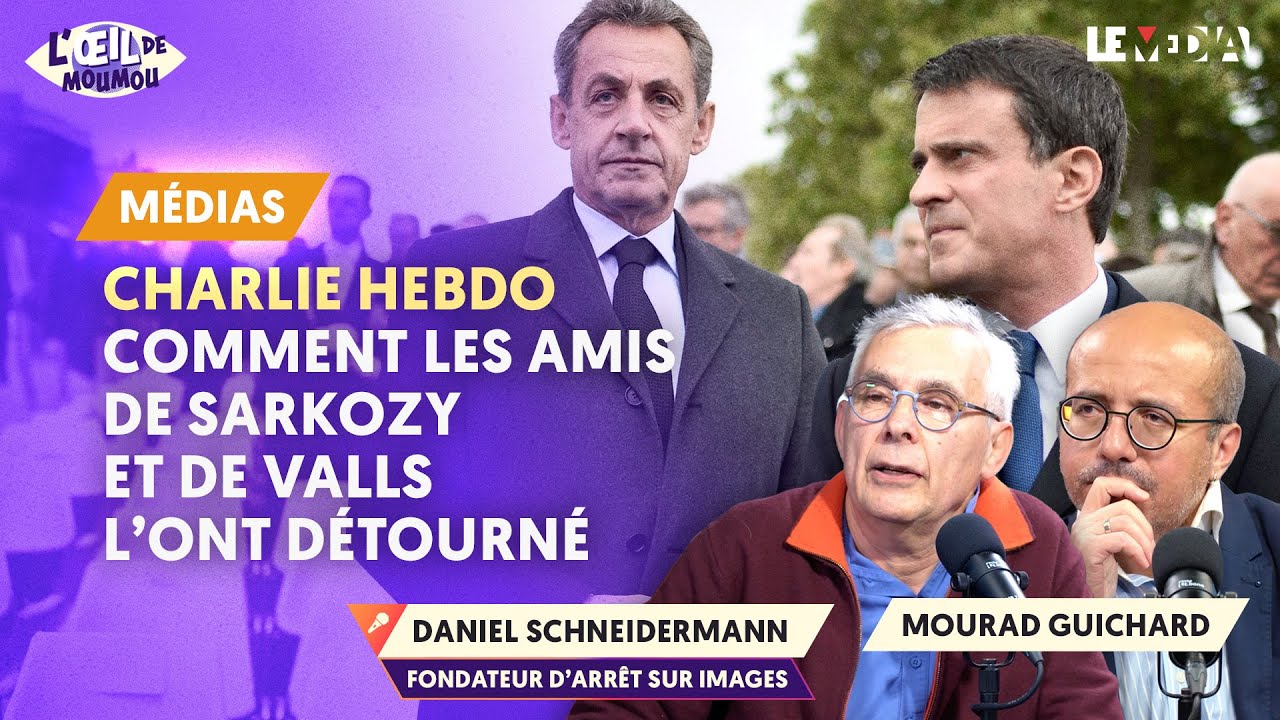 CHARLIE HEBDO : COMMENT LES AMIS DE SARKOZY ET DE VALLS L&rsquo;ONT D&Eacute;TOURN&Eacute; ( DANIEL SCHNEIDERMANN)