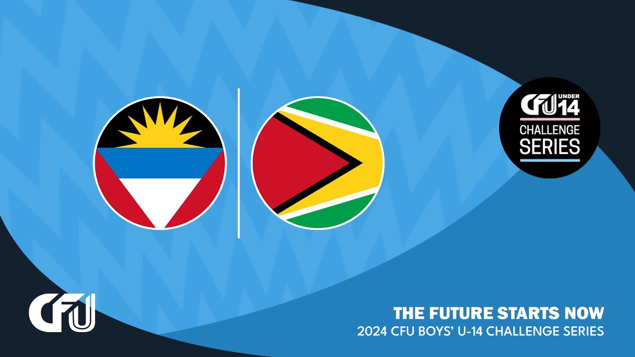 Antigua & Barbuda v. Guyana | Tier-II Group A | 2024 CFU Boys U14 Challenge Series