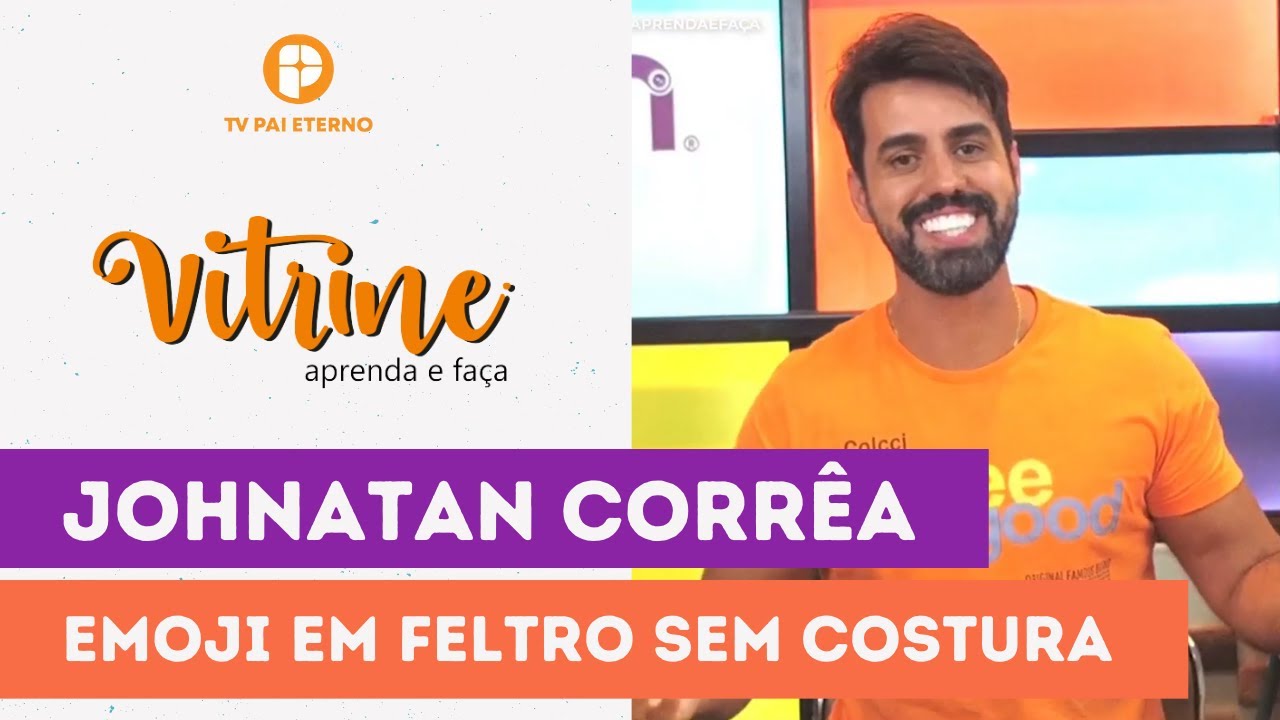 Vitrine Aprenda e Faça | Emoji em Feltro sem costura com Johnatan Corrêa