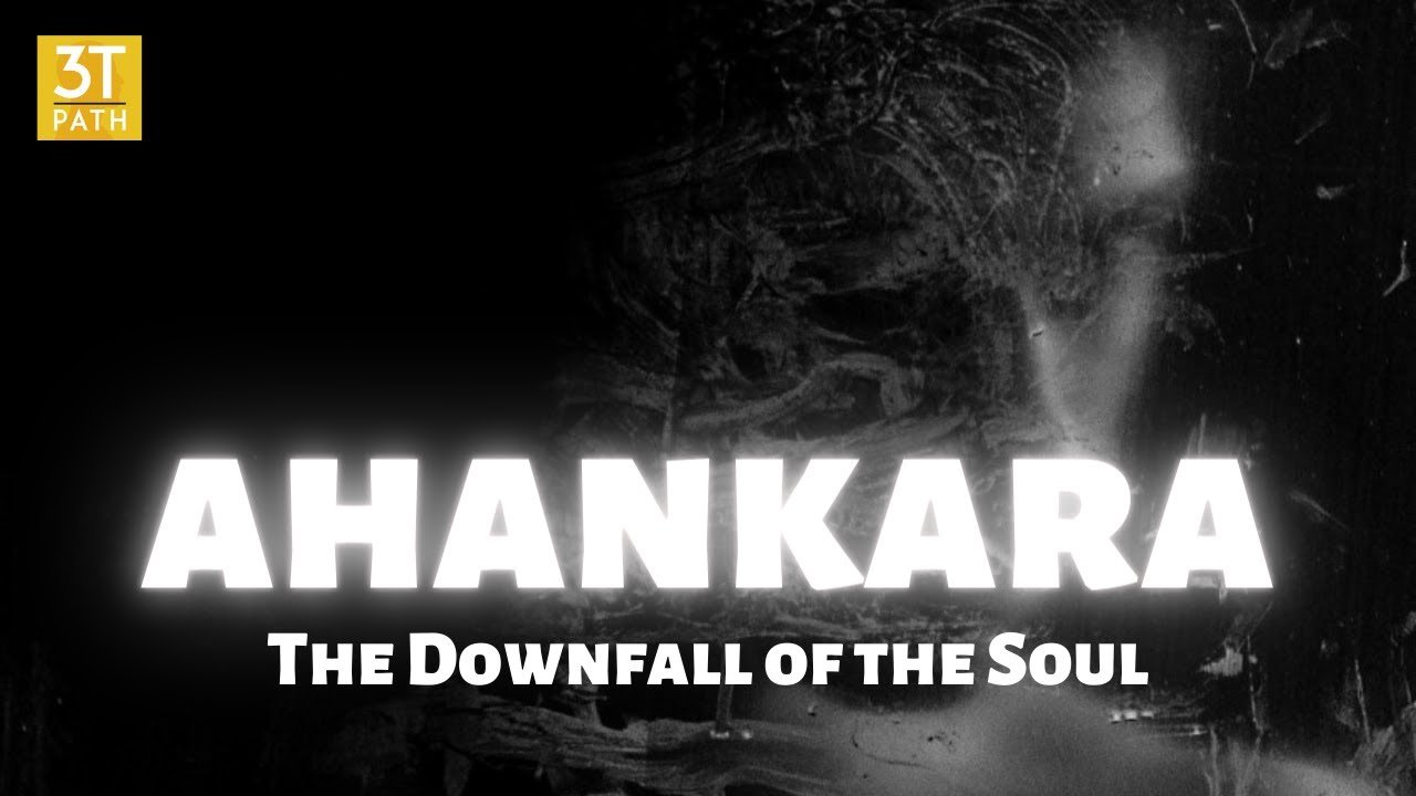 Ahankara &ndash; The Downfall of the Soul