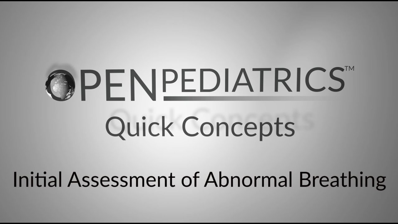 Initial Assessment of Abnormal Breathing by B. Leary, L. DelSignore | OPENPediatrics