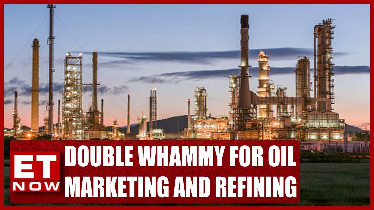 Double Whammy For Oil Marketing And Refining Companies | Business News | ET Now